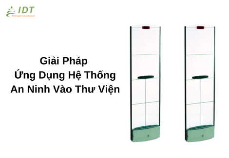 Giải pháp ứng dụng hệ thống an ninh vào thư viện