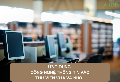 Đề xuất ứng dụng công nghệ thông tin vào thư viện vừa và nhỏ