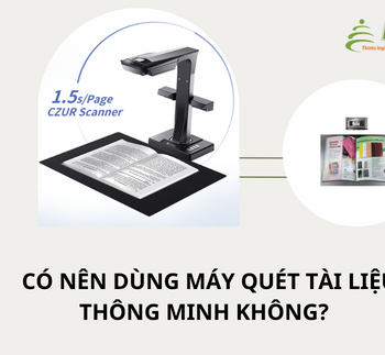 CÓ NÊN SỬ DỤNG MÁY QUÉT TÀI LIỆU THÔNG MINH CZUR KHÔNG? 