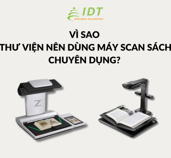 Vì sao nên trang bị máy scan sách chuyên dụng cho thư viện