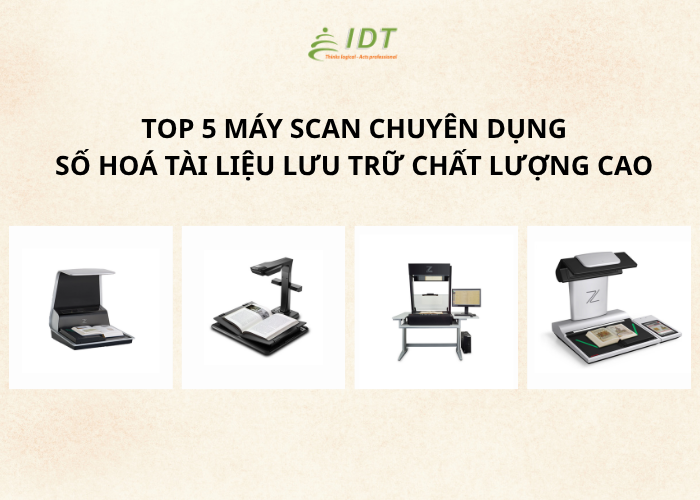 TOP 5 MÁY SCAN CHUYÊN DỤNG SỐ HOÁ TÀI LIỆU TỐT NHẤT HIỆN NAY 